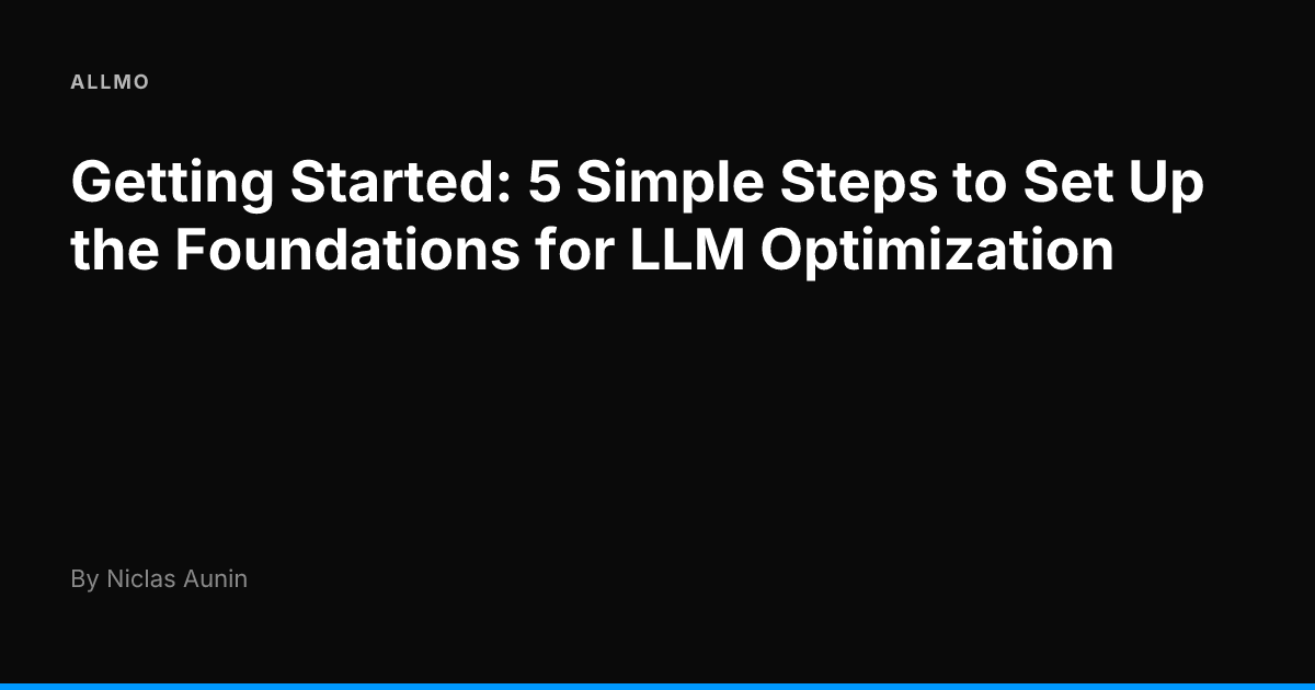 Getting Started: 5 Simple Steps to Set Up the Foundations for LLM ...